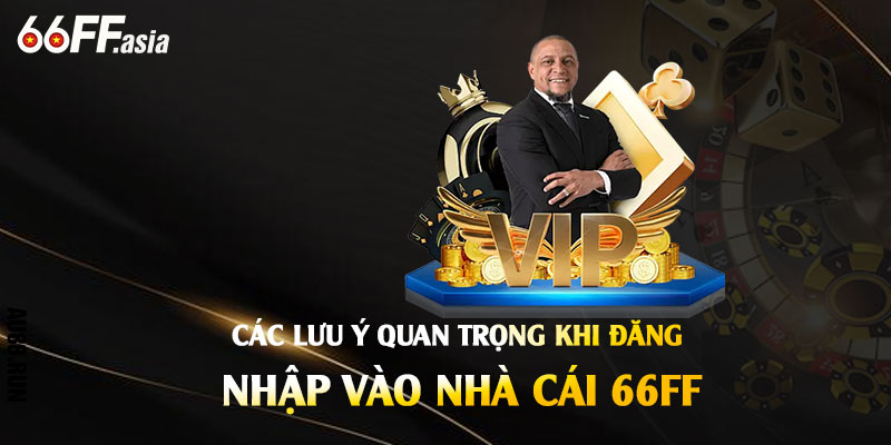 Đăng Nhập 66ff - Cách Đăng Nhập Tại Nhà Cái 66ff asia 3 Các lưu ý quan trọng khi đăng nhập vào nhà cái 66ff