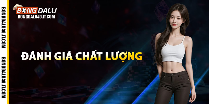 Đánh giá chất lượng dịch vụ của Bongdalu40