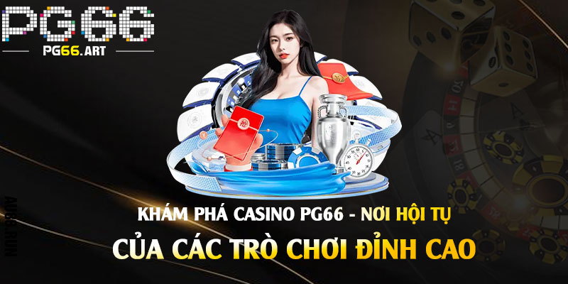 Casino Pg66 - Sảnh Casino Đẳng Cấp Với Những Trò Chơi Đa Dạng 3 Khám-phá-Casino-Pg66---Nơi-hội-tụ-của-các-trò-chơi-đỉnh-cao