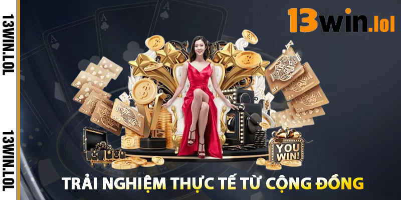 Trải Nghiệm 13WIN – Sân Chơi Được Bongdalu VIP Tin Chọn 2 Trải nghiệm thực tế từ cộng đồng Bongdalu VIP